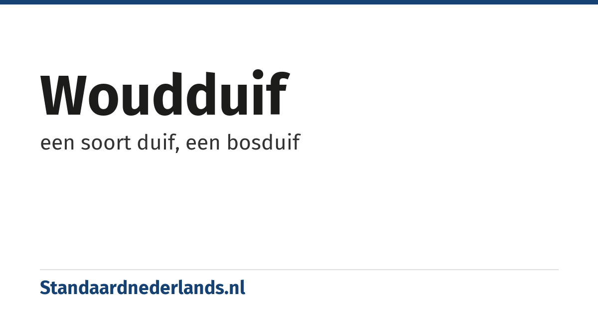 woudduif: een soort duif, een bosduif