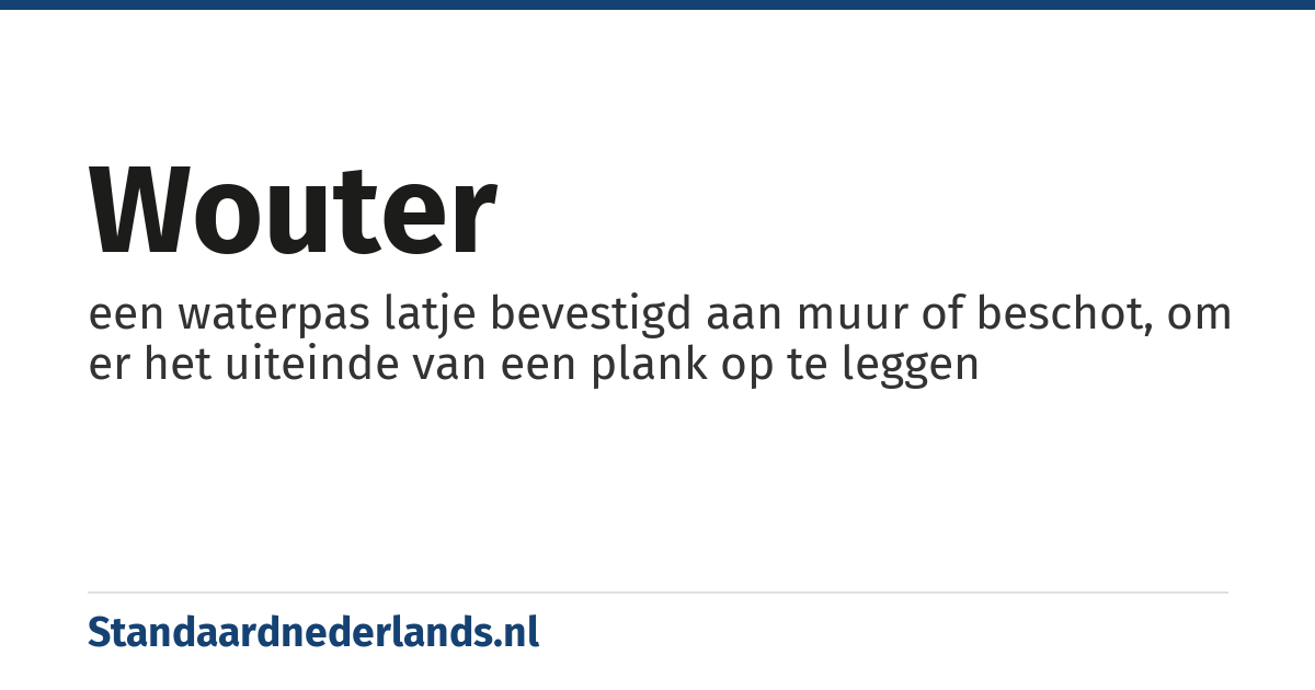 wouter: een waterpas latje bevestigd aan muur of beschot, om er het uiteinde van een plank op te leggen