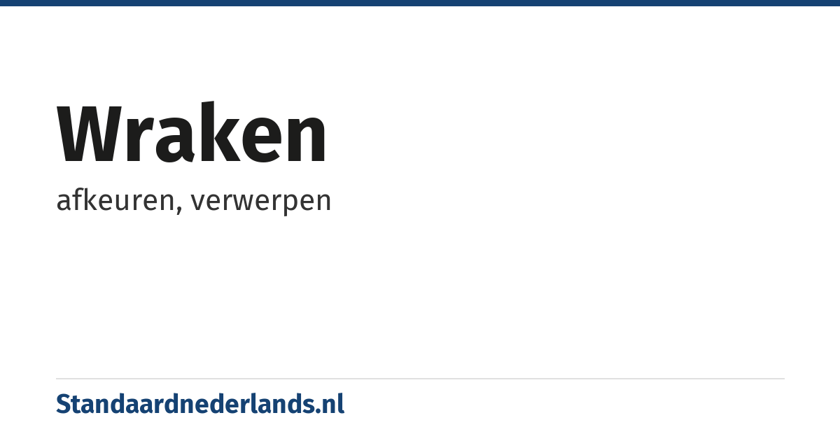 wraken: afkeuren, verwerpen