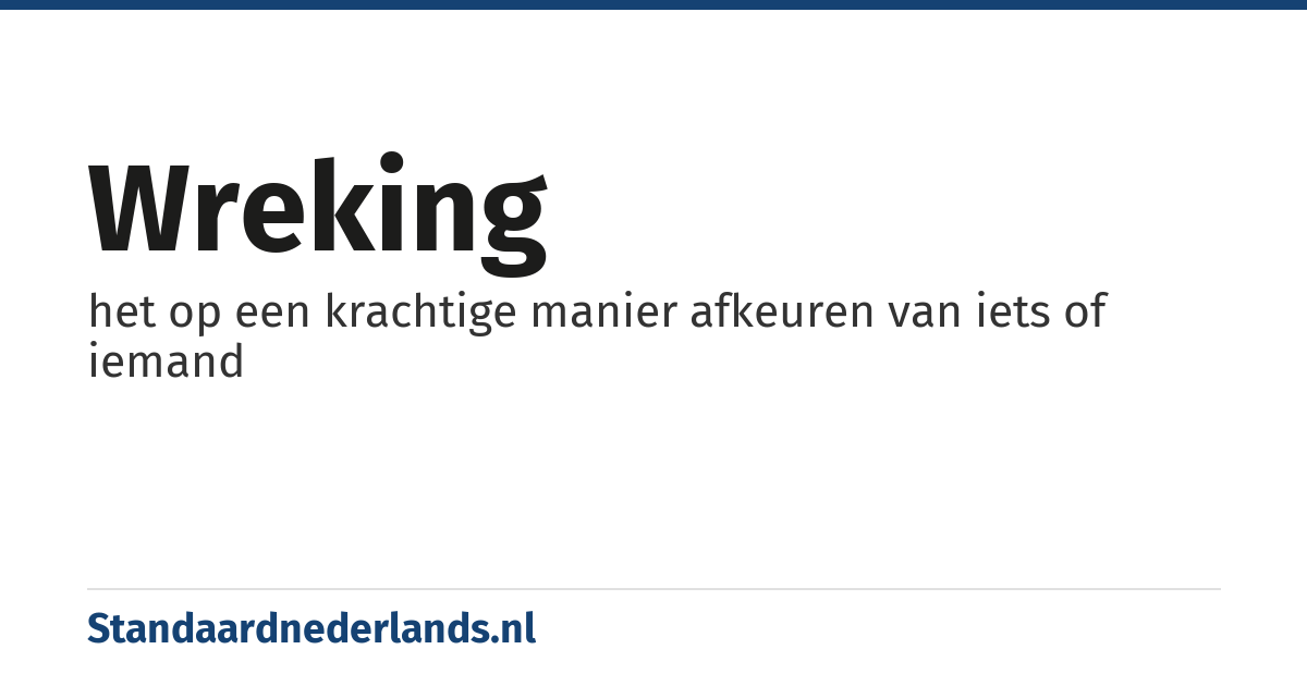 wreking: het op een krachtige manier afkeuren van iets of iemand