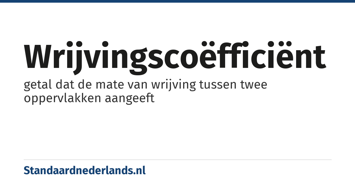 wrijvingscoëfficiënt: getal dat de mate van wrijving tussen twee oppervlakken aangeeft
