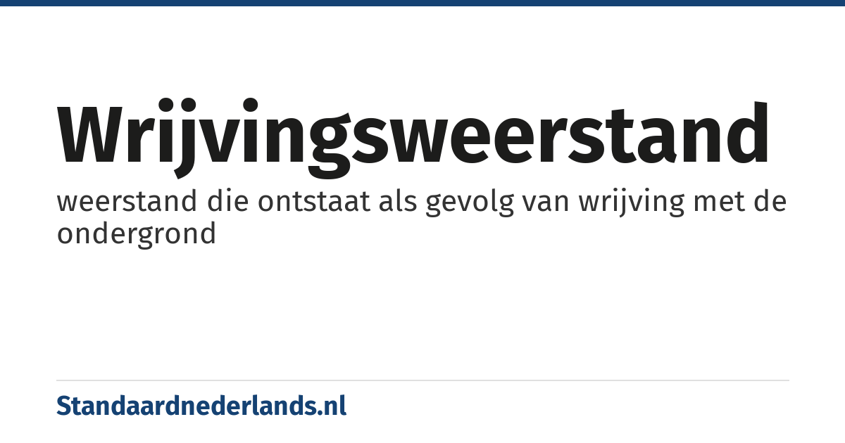 wrijvingsweerstand: weerstand die ontstaat als gevolg van wrijving met de ondergrond