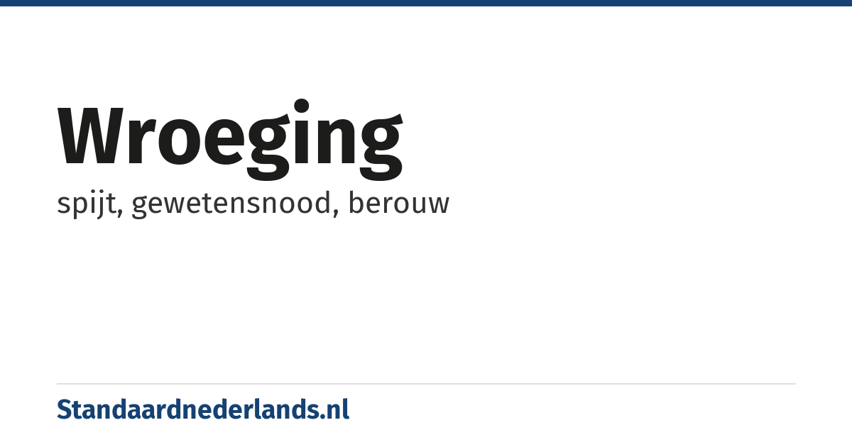 wroeging: spijt, gewetensnood, berouw