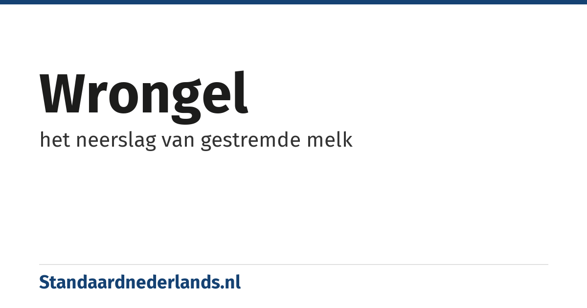 wrongel: het neerslag van gestremde melk