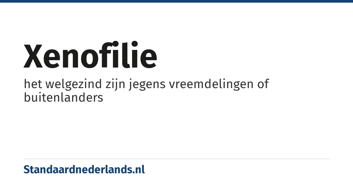 xenofilie: het welgezind zijn jegens vreemdelingen of buitenlanders