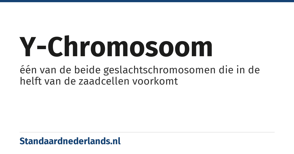 Y-chromosoom: één van de beide geslachtschromosomen die in de helft van de zaadcellen voorkomt