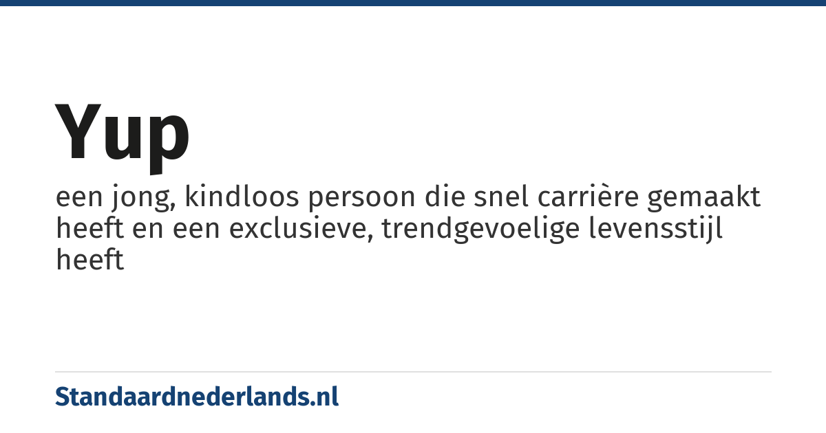 yup: een jong, kindloos persoon die snel carrière gemaakt heeft en een exclusieve, trendgevoelige levensstijl heeft