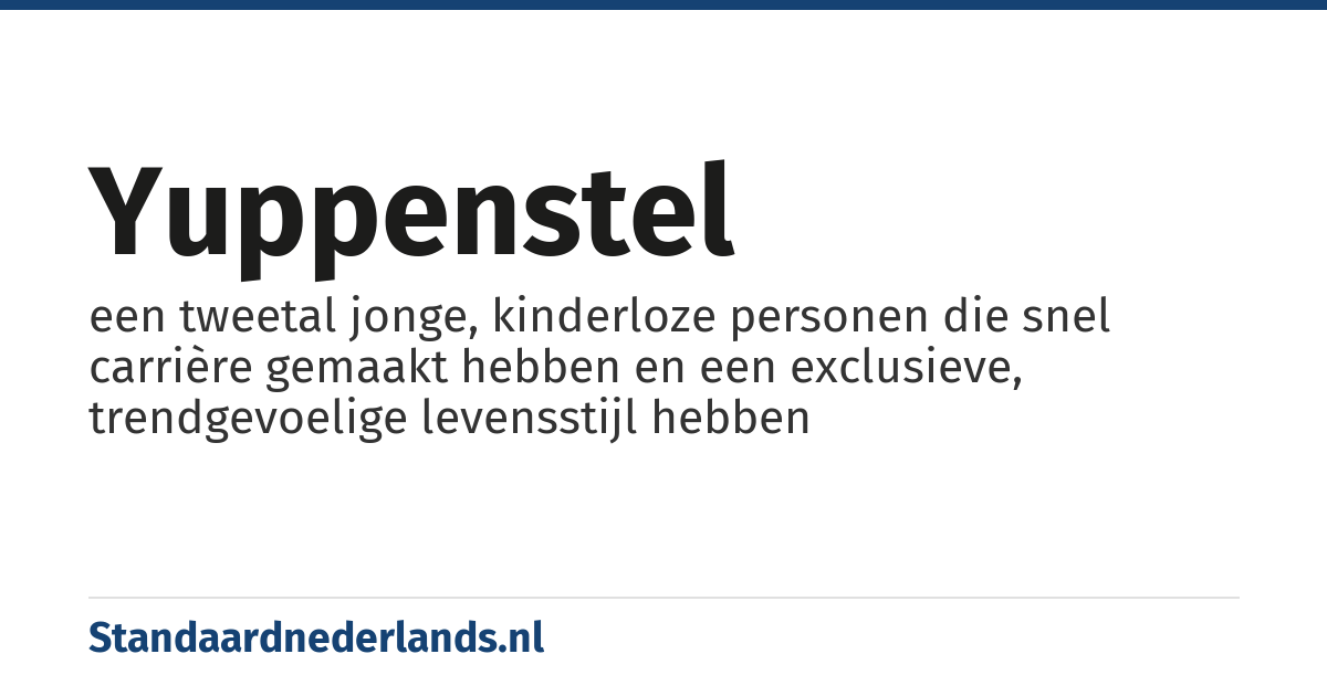 yuppenstel: een tweetal jonge, kinderloze personen die snel carrière gemaakt hebben en een exclusieve, trendgevoelige levensstijl hebben