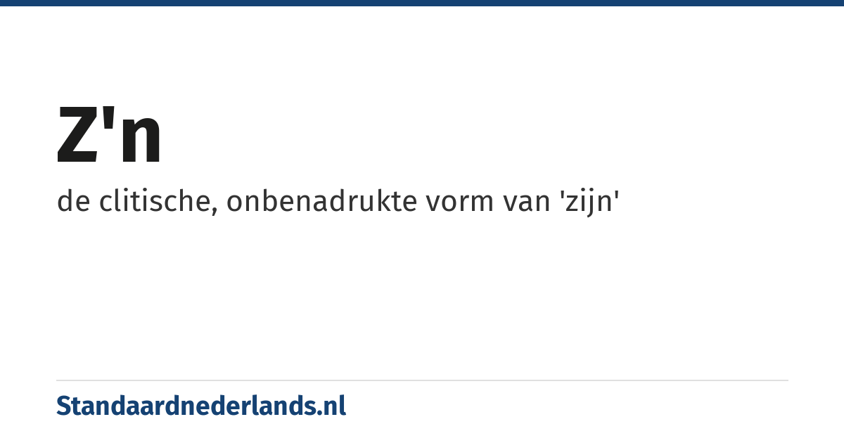 z'n: de clitische, onbenadrukte vorm van 'zijn'
