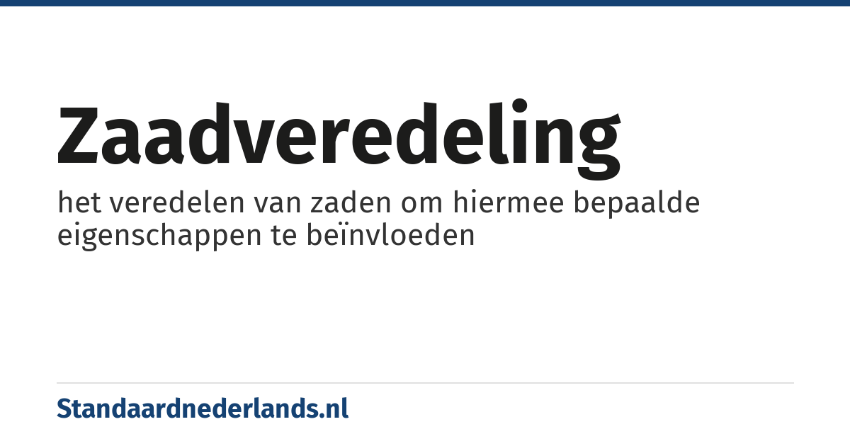 zaadveredeling: het veredelen van zaden om hiermee bepaalde eigenschappen te beïnvloeden