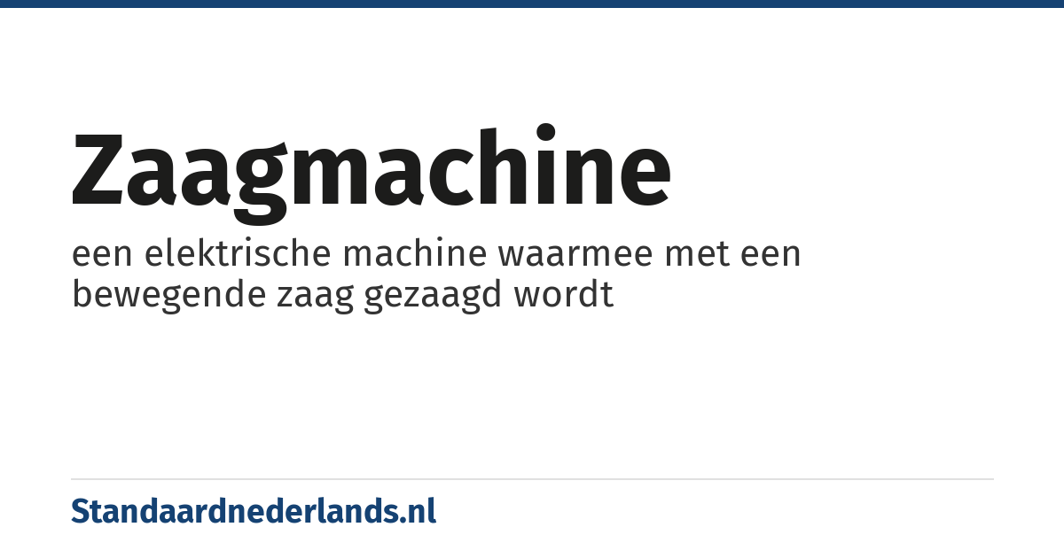 zaagmachine: een elektrische machine waarmee met een bewegende zaag gezaagd wordt