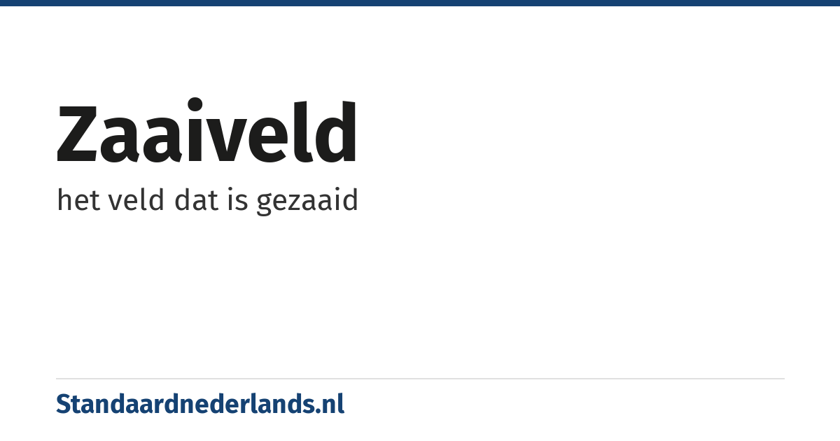 zaaiveld: het veld dat is gezaaid