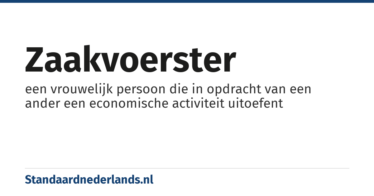 zaakvoerster: een vrouwelijk persoon die in opdracht van een ander een economische activiteit uitoefent