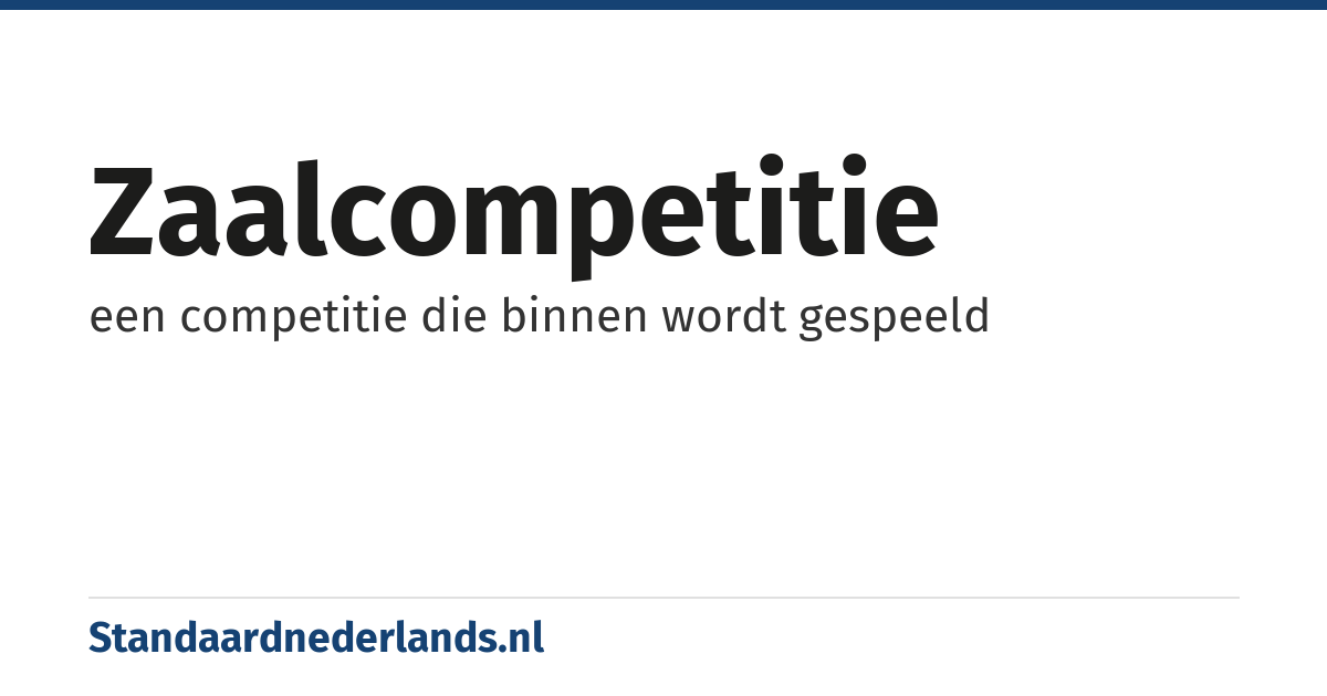 zaalcompetitie: een competitie die binnen wordt gespeeld