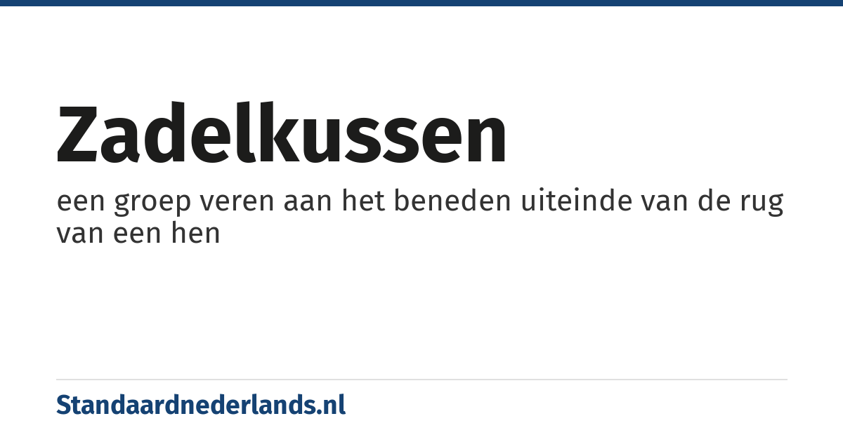zadelkussen: een groep veren aan het beneden uiteinde van de rug van een hen