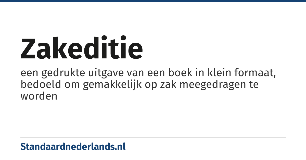 zakeditie: een gedrukte uitgave van een boek in klein formaat, bedoeld om gemakkelijk op zak meegedragen te worden