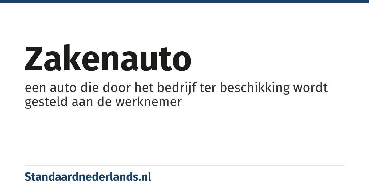 zakenauto: een auto die door het bedrijf ter beschikking wordt gesteld aan de werknemer