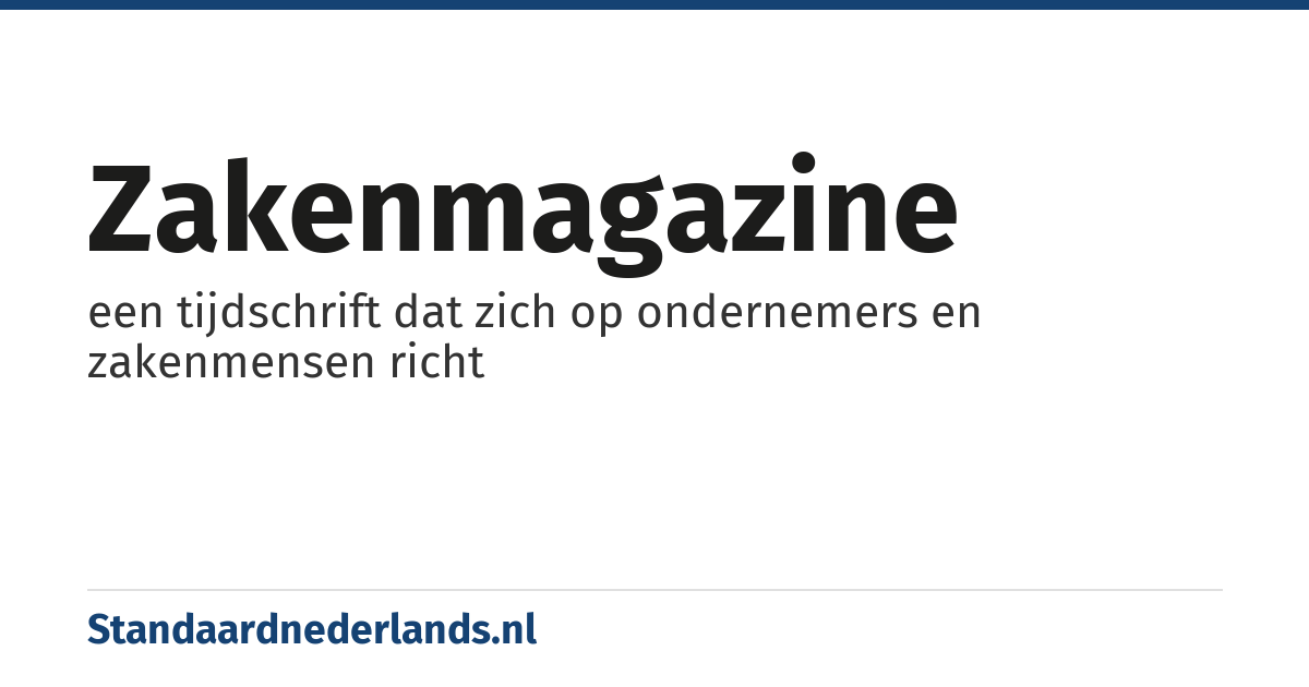 zakenmagazine: een tijdschrift dat zich op ondernemers en zakenmensen richt