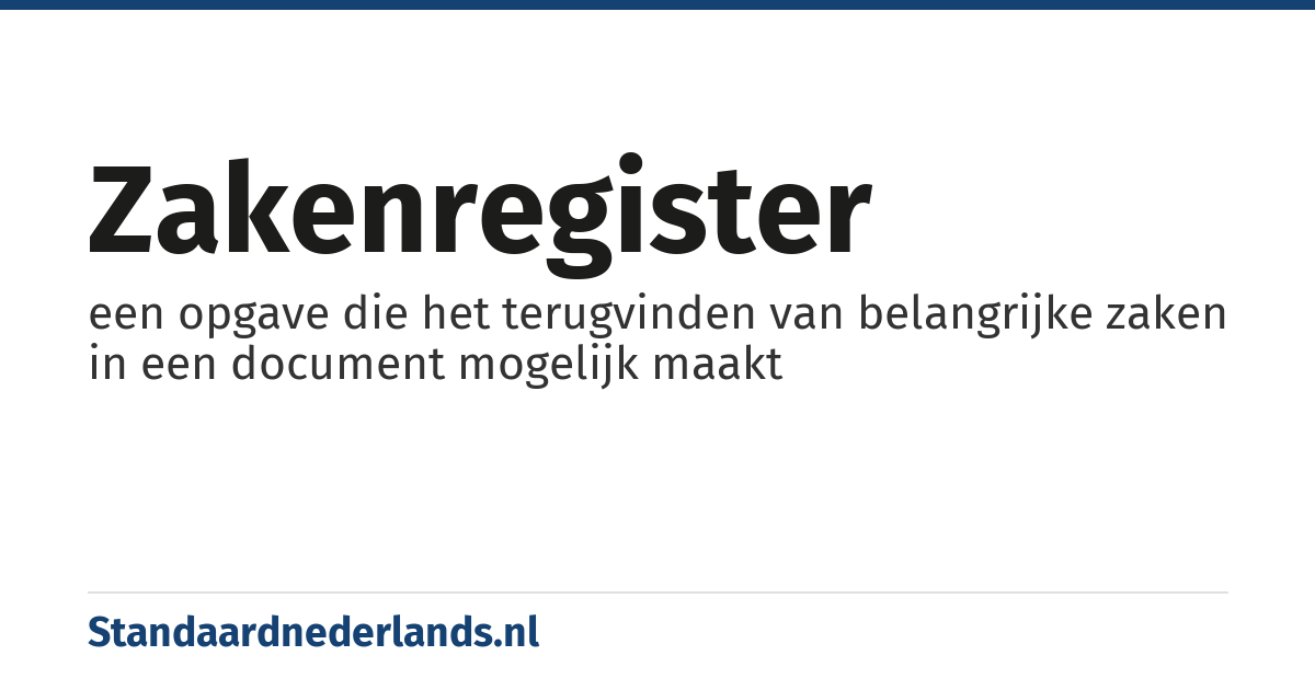 zakenregister: een opgave die het terugvinden van belangrijke zaken in een document mogelijk maakt