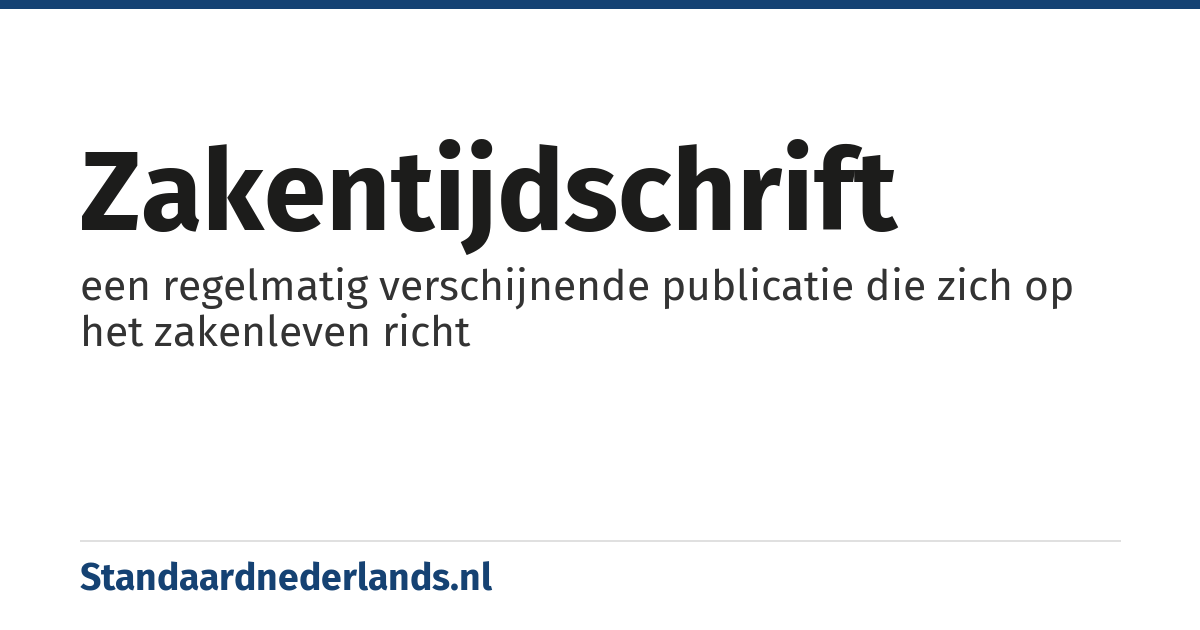 zakentijdschrift: een regelmatig verschijnende publicatie die zich op het zakenleven richt