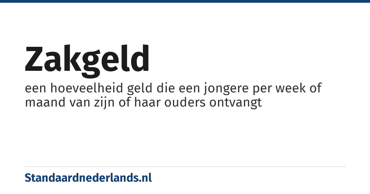 zakgeld: een hoeveelheid geld die een jongere per week of maand van zijn of haar ouders ontvangt