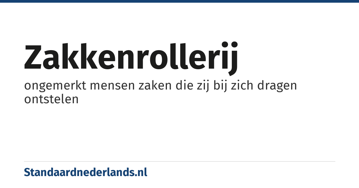 zakkenrollerij: ongemerkt mensen zaken die zij bij zich dragen ontstelen
