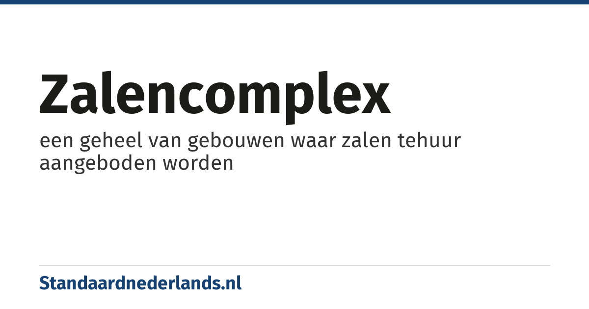 zalencomplex: een geheel van gebouwen waar zalen tehuur aangeboden worden