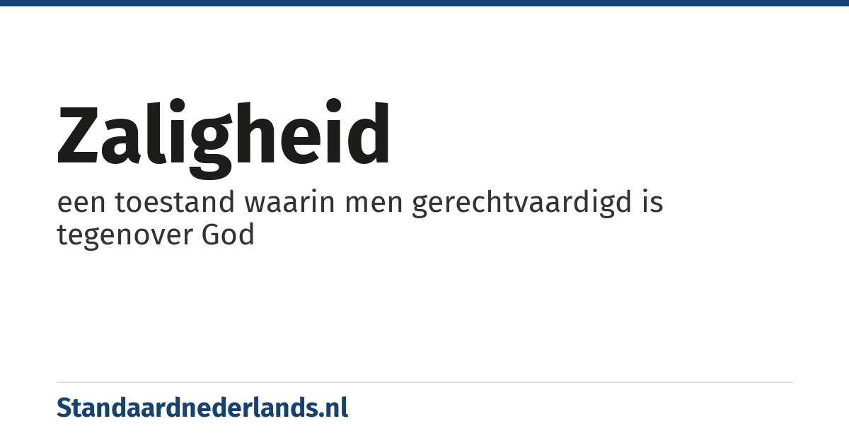 zaligheid: een toestand waarin men gerechtvaardigd is tegenover God