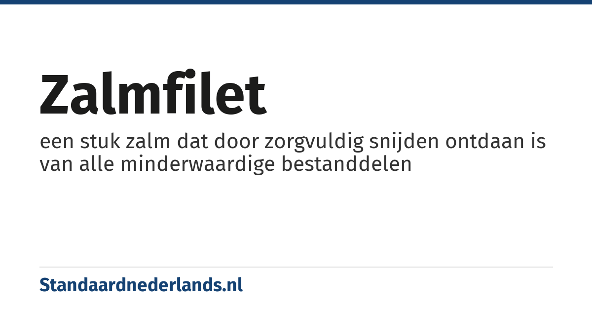 zalmfilet: een stuk zalm dat door zorgvuldig snijden ontdaan is van alle minderwaardige bestanddelen