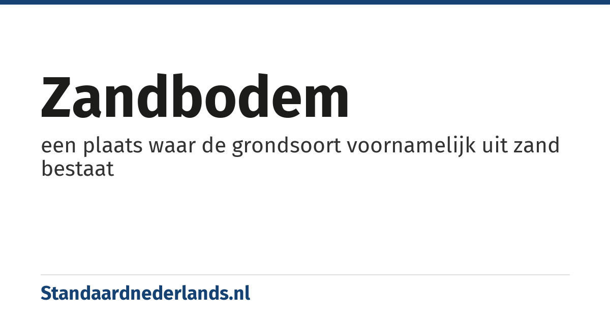 zandbodem: een plaats waar de grondsoort voornamelijk uit zand bestaat