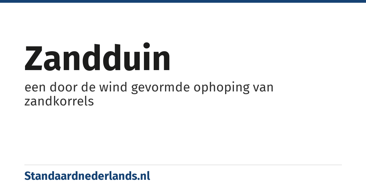 zandduin: een door de wind gevormde ophoping van zandkorrels