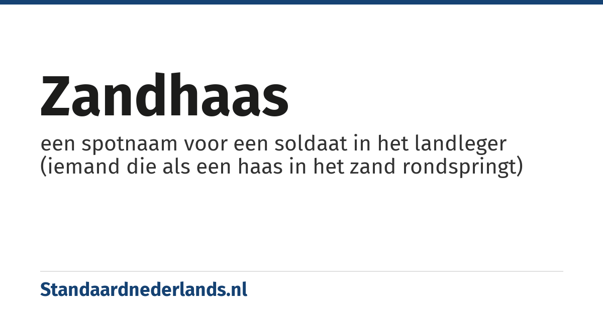 zandhaas: een spotnaam voor een soldaat in het landleger (iemand die als een haas in het zand rondspringt)