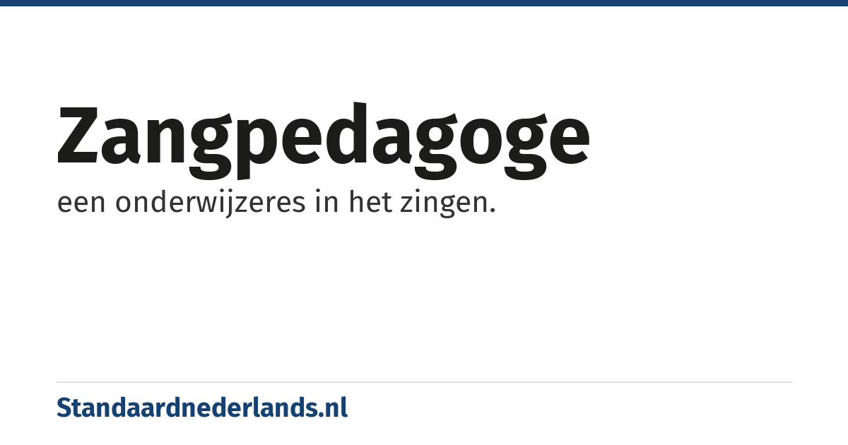 zangpedagoge: een onderwijzeres in het zingen.
