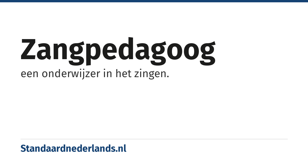 zangpedagoog: een onderwijzer in het zingen.