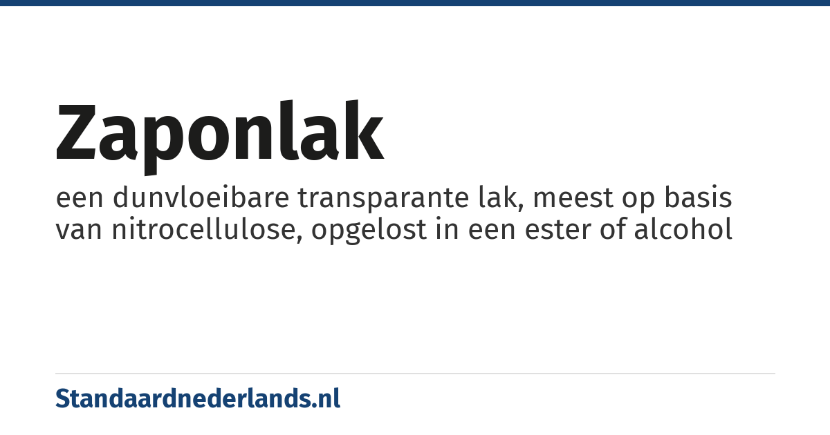 zaponlak: een dunvloeibare transparante lak, meest op basis van nitrocellulose, opgelost in een ester of alcohol