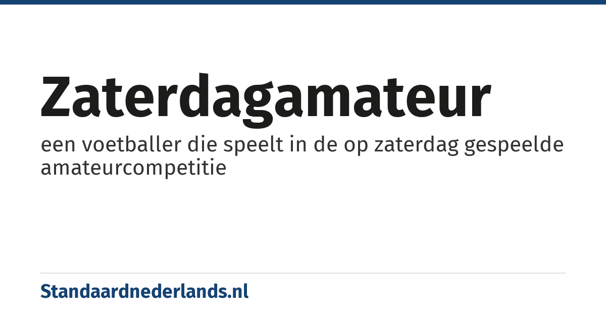 zaterdagamateur: een voetballer die speelt in de op zaterdag gespeelde amateurcompetitie