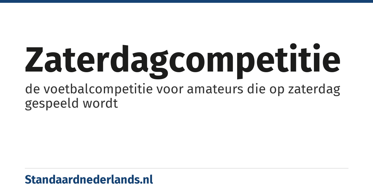 zaterdagcompetitie: de voetbalcompetitie voor amateurs die op zaterdag gespeeld wordt