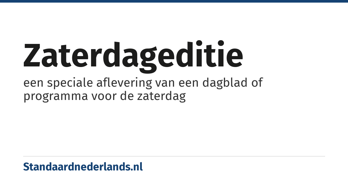 zaterdageditie: een speciale aflevering van een dagblad of programma voor de zaterdag