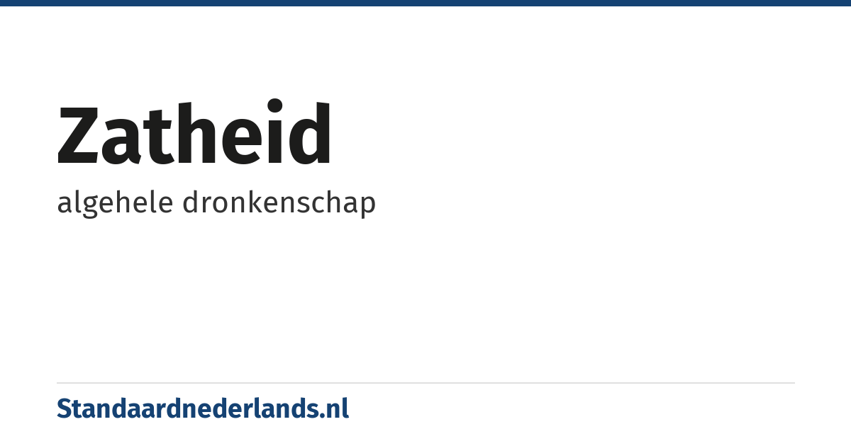 zatheid: algehele dronkenschap