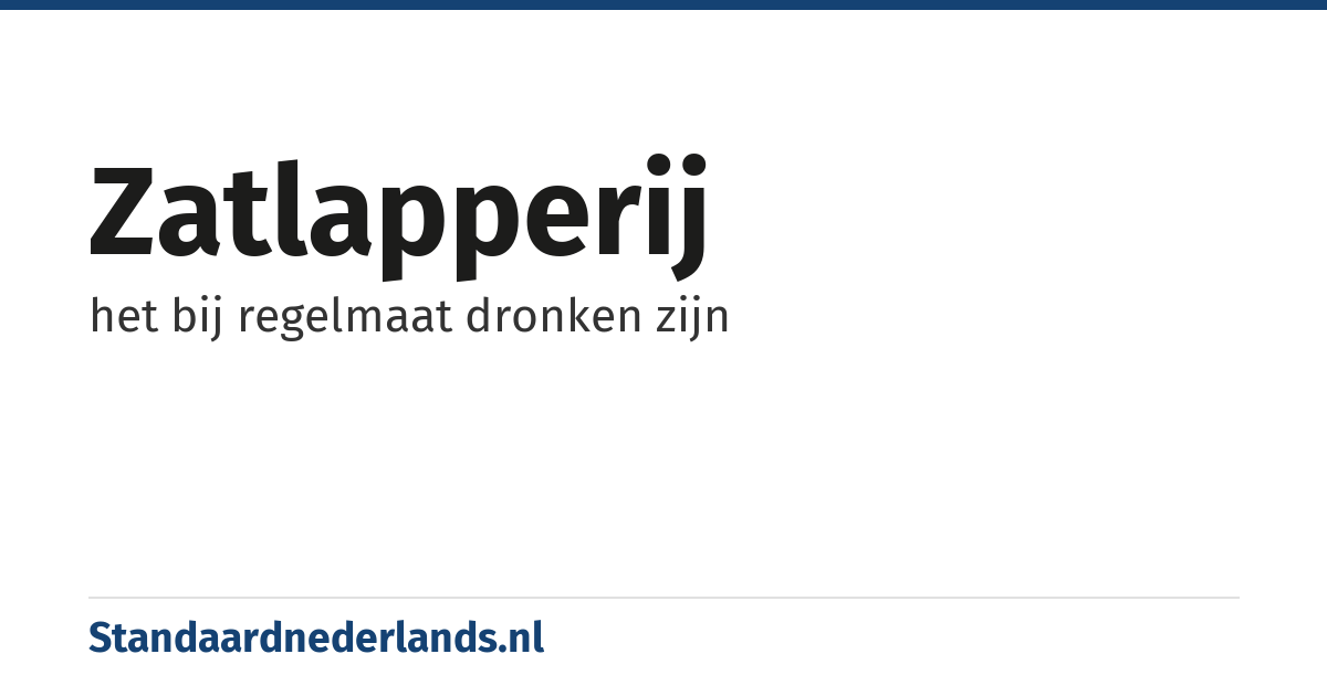 zatlapperij: het bij regelmaat dronken zijn