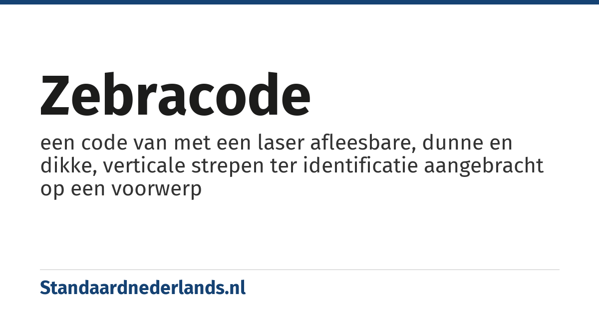 zebracode: een code van met een laser afleesbare, dunne en dikke, verticale strepen ter identificatie aangebracht op een voorwerp