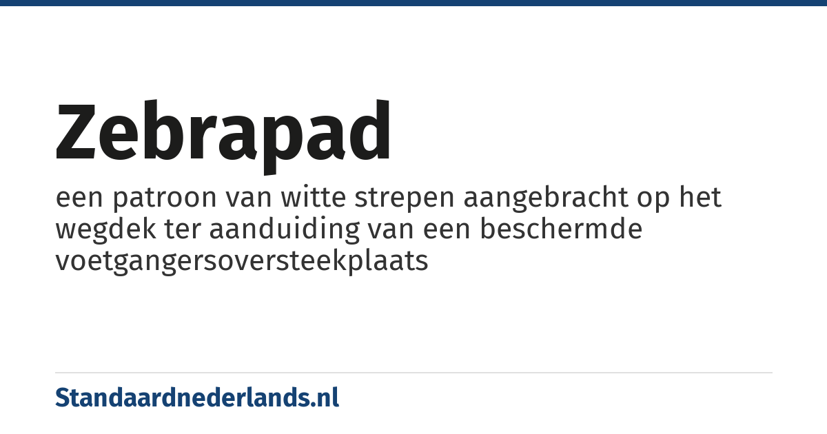 zebrapad: een patroon van witte strepen aangebracht op het wegdek ter aanduiding van een beschermde voetgangersoversteekplaats