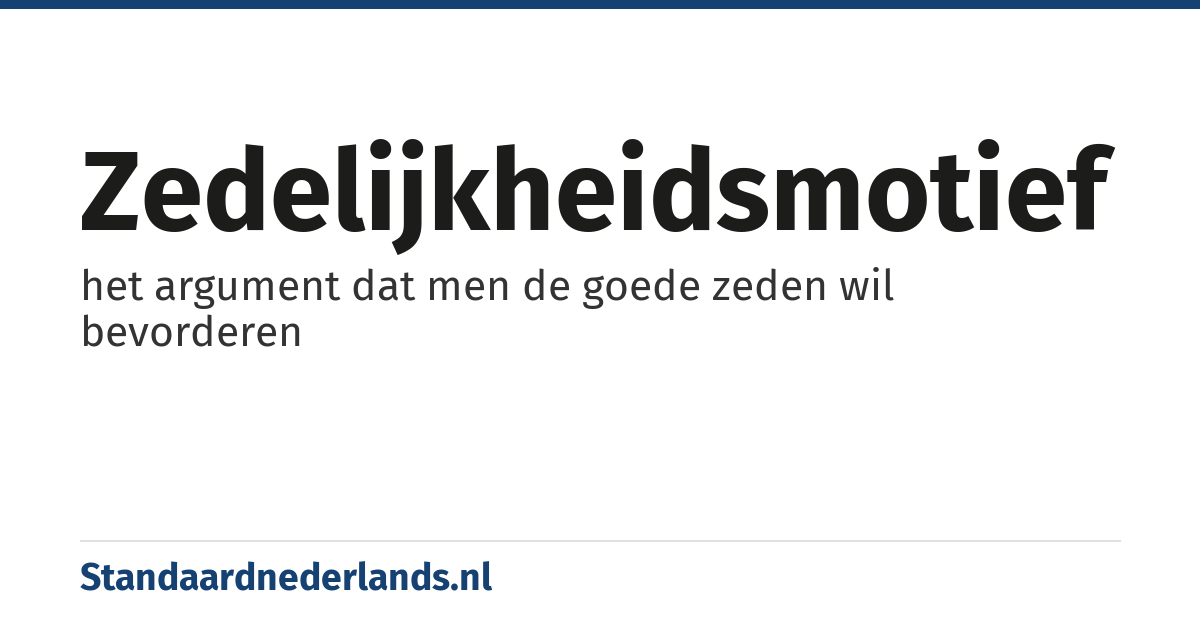 zedelijkheidsmotief: het argument dat men de goede zeden wil bevorderen