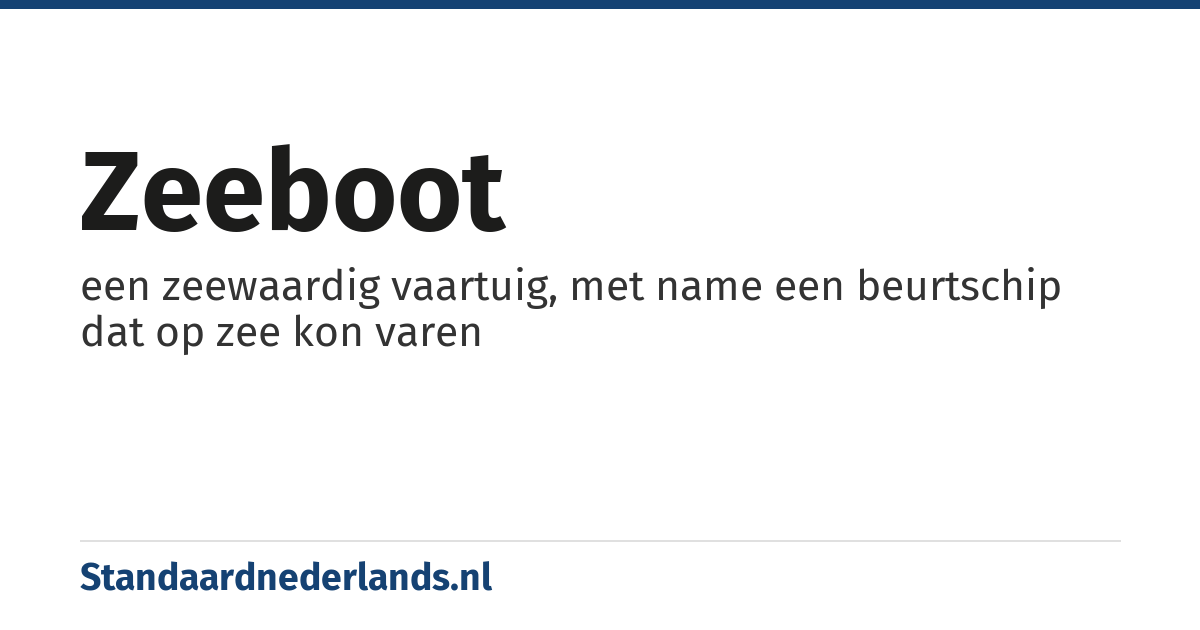 zeeboot: een zeewaardig vaartuig, met name een beurtschip dat op zee kon varen