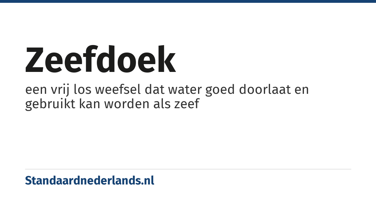 zeefdoek: een vrij los weefsel dat water goed doorlaat en gebruikt kan worden als zeef