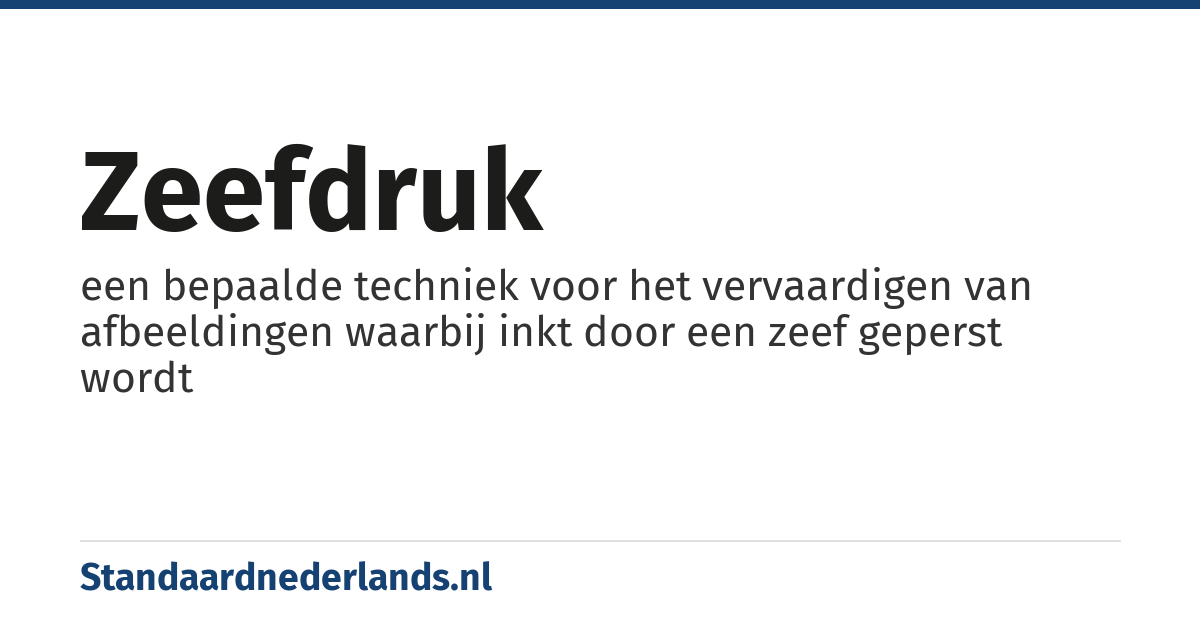 zeefdruk: een bepaalde techniek voor het vervaardigen van afbeeldingen waarbij inkt door een zeef geperst wordt