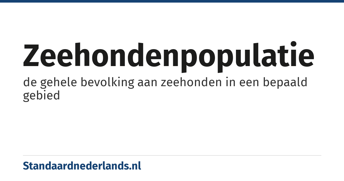 zeehondenpopulatie: de gehele bevolking aan zeehonden in een bepaald gebied