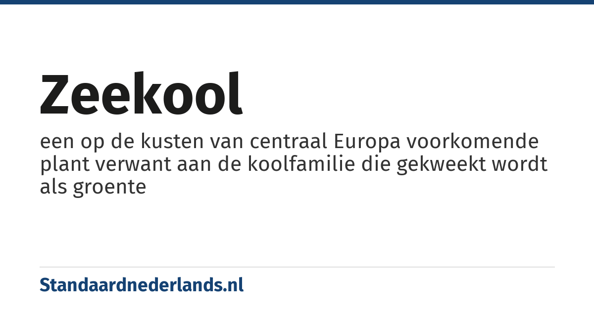 zeekool: een op de kusten van centraal Europa voorkomende plant verwant aan de koolfamilie die gekweekt wordt als groente