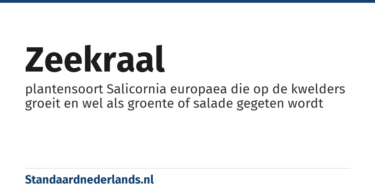 zeekraal: plantensoort Salicornia europaea die op de kwelders groeit en wel als groente of salade gegeten wordt