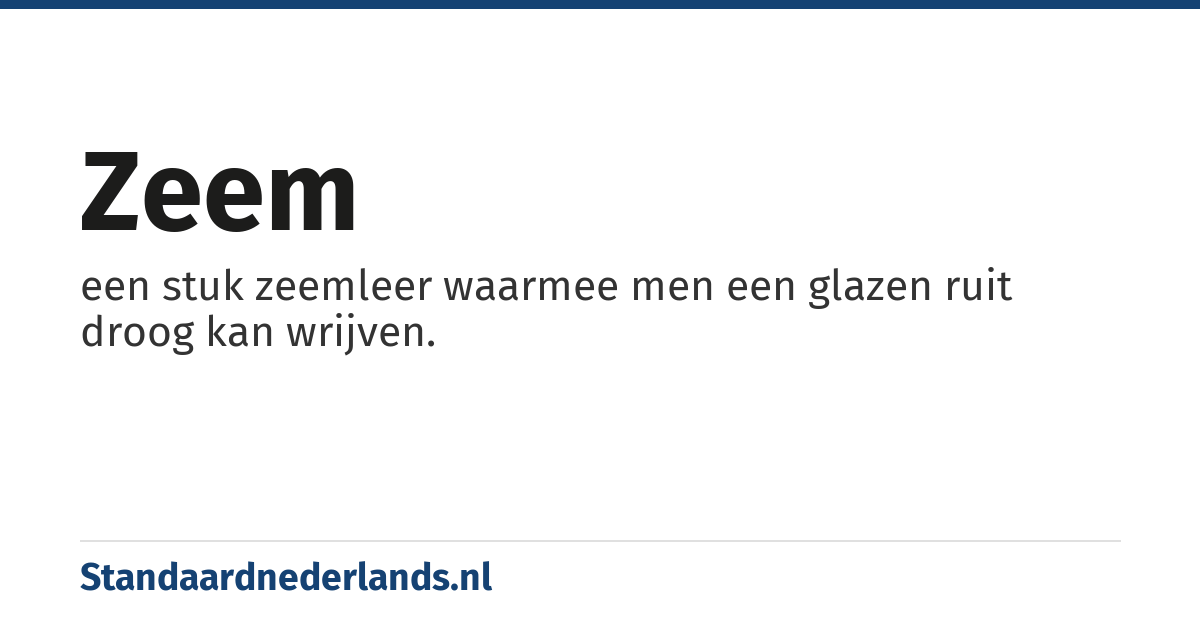 zeem: een stuk zeemleer waarmee men een glazen ruit droog kan wrijven.
